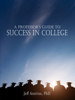 cover image of A Professor's Guide to Success in College